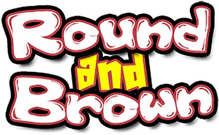 round and brown